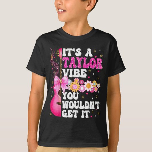 It's A Taylor Vibe You Wouldn't Get It Groovy Wome T-shirt (Voorkant)
