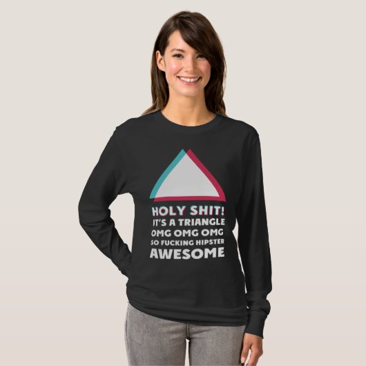 its a triangle OMC Humor Sassy hipster T-shirt (Voorkant volledig)