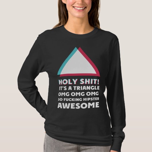 its a triangle OMC Humor Sassy  hipster T-shirt (Voorkant)