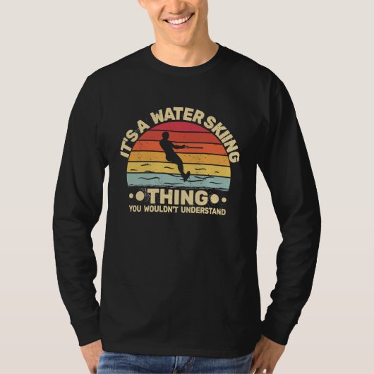 It's a Water Skiing Thing Water Skier Water Ski vi T-shirt (Voorkant)