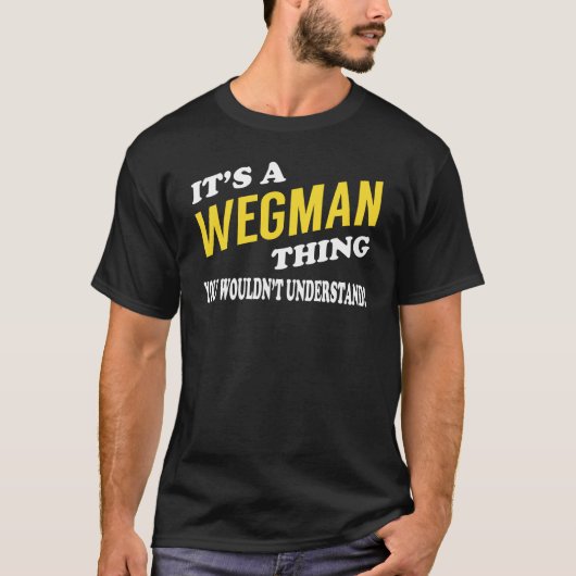 It's a WEGMAN Thing You Wouldn't Understand T-shirt (Voorkant)