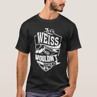 It's A Weiss Thing T-shirt