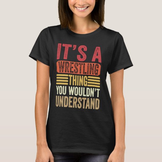 It's A Wrestling Thing You Wouldn't Understand Fig T-shirt (Voorkant)