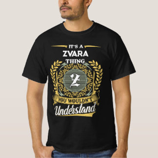 It's a ZVARA Thing You Wouldn't Understand T-shirt