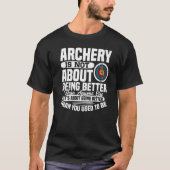 It's About Doing Better Archery Archer Bow Huntin T-shirt (Voorkant)