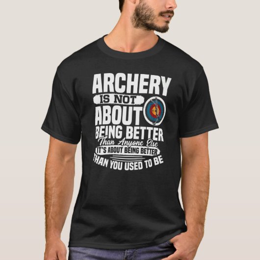 It's About Doing Better Archery Archer Bow Huntin T-shirt (Voorkant)