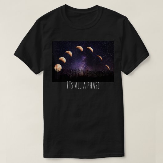 its all a phase, moon phases moons stars space  t-shirt (Design voorkant)