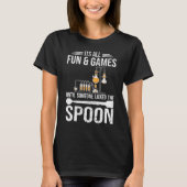 Its all fun and games Chemist student chemistry T-shirt (Voorkant)