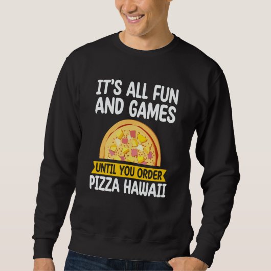 It's All Fun And Games Pizza Hawaii Hater Pizza Ma Trui (Voorkant)