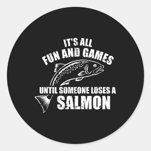It's All Fun And Games Until Someone Loses A Salmo Ronde Sticker (Voorkant)