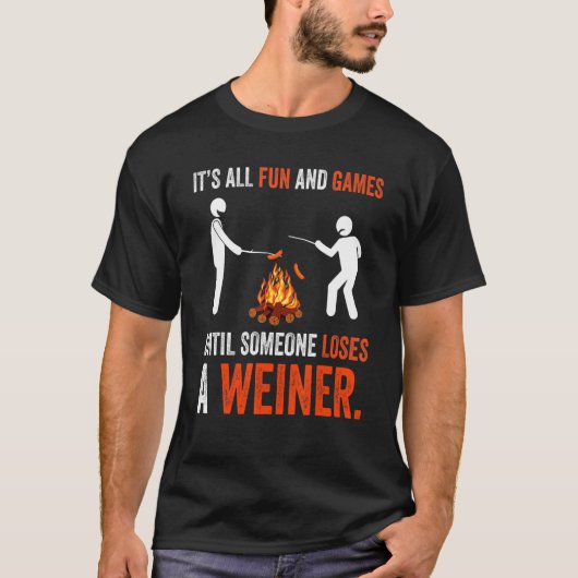 Its All Fun And Games Until Someone Loses A Weiner T-shirt (Voorkant)