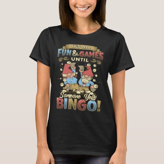 Its All Fun And Games Until Someone Yells Bingo  1 T-shirt (Voorkant)