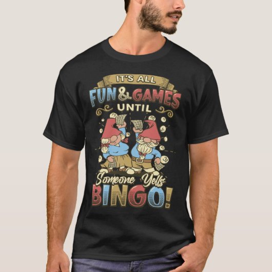 Its All Fun And Games Until Someone Yells Bingo  1 T-shirt (Voorkant)