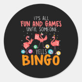 It's All Fun And Games Until Someone Yells Bingo L Ronde Sticker (Voorkant)