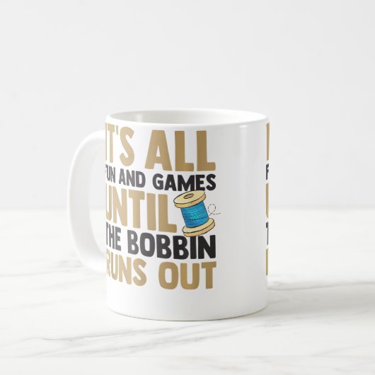 It'S All Fun And Games Until The Bobbin Runs Out Q Koffiemok (Voorkant links)