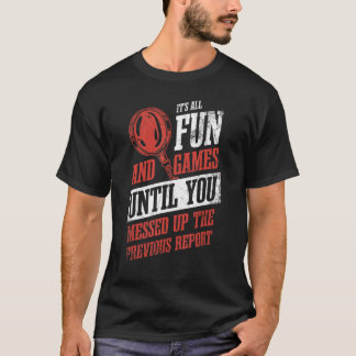 Its All Fun And Games Until You Messed Up Investig T-shirt