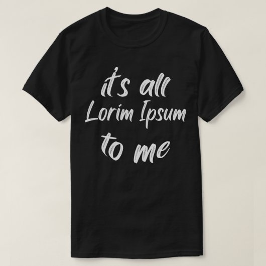 its all lorim Ipsum voor mij 3 T-shirt (Design voorkant)