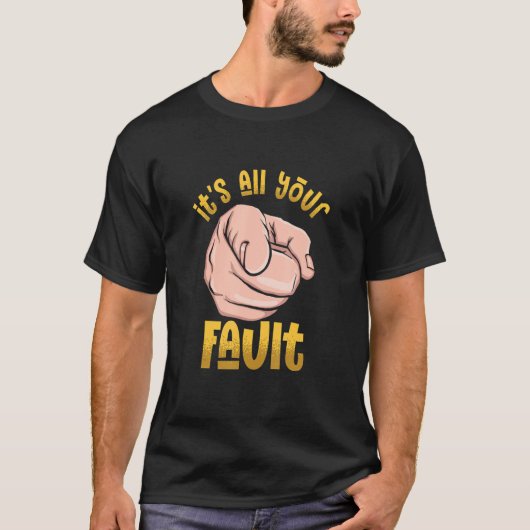 It's All Your Fault Sarcastic Saying Chef Boss T-shirt (Voorkant)