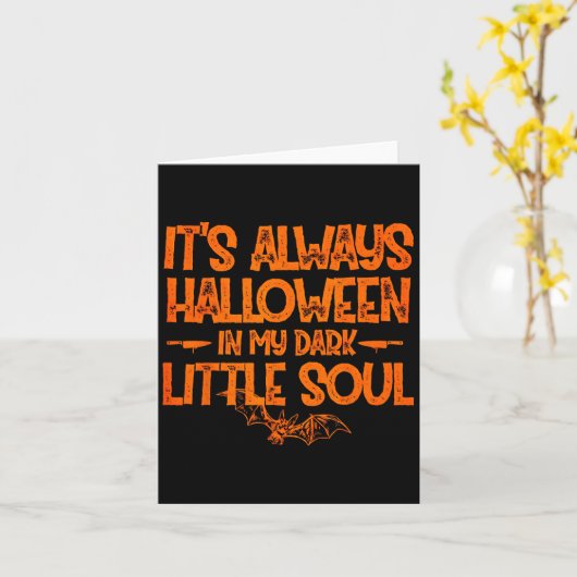 It's Always Halloween In My Dark Little Soul  Kaart (Gele Bloem)