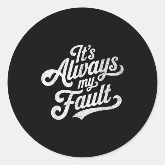 It's Always My Fault  Ronde Sticker (Voorkant)