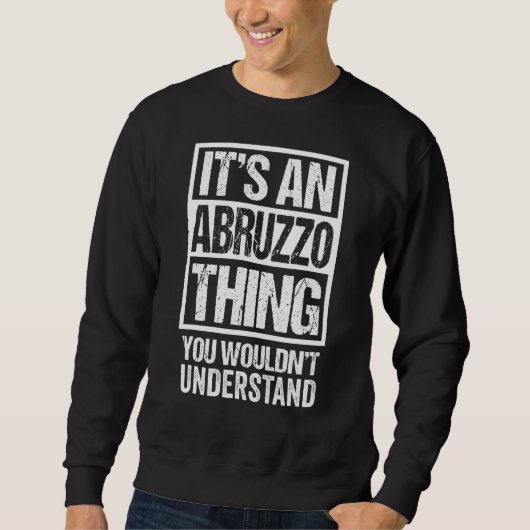 It's An Abruzzo Thing You Wouldn't Understand Abbr Trui (Voorkant)
