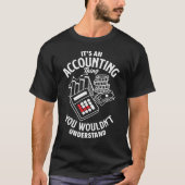 It's an Accounting Thing You Wouldn't Understand T-shirt (Voorkant)