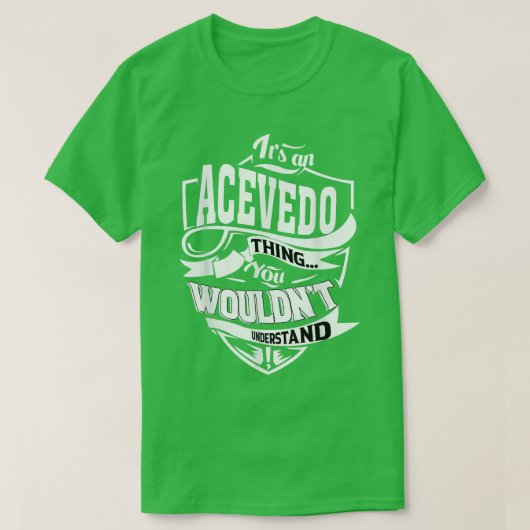 It's an ACEVEDO Thing Gifts  T-shirt (Design voorkant)