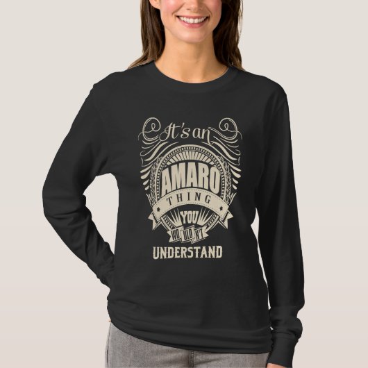It's an AMARO thing you wouldn't understand T-shirt (Voorkant)