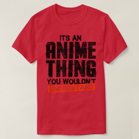 Its an Anime Thing  T-shirt (Design voorkant)
