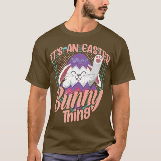It's An Easter Bunny Thing Sayings Happy Egg T-shirt