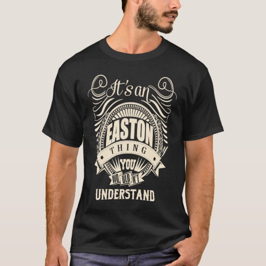 It's an EASTON thing you wouldn't understand T-shirt (Voorkant)
