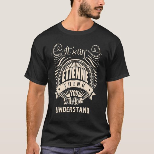 It's an ETIENNE thing you wouldn't understand   T-shirt (Voorkant)