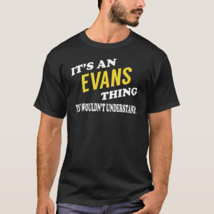 It's an EVANS Thing You Wouldn't Understand T-shirt