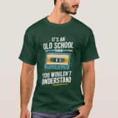 Its An Old Schoolhing You Wouldnt Understand frien T-shirt (Voorkant)