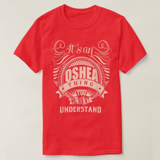 It's an OSHEA Thing You Wouldn't Understand Gifts  T-shirt (Design voorkant)