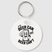 It's Beer Can Not Beer Can' Funny Drinking Sleutelhanger (Voorkant)