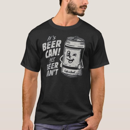 It's Beer Can Not Beer Can't Funny Beer T-Shirt (Voorkant)
