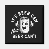 It's Beer Can Not Beer Can't Funny Drinking Retro Magneet (Voorkant)