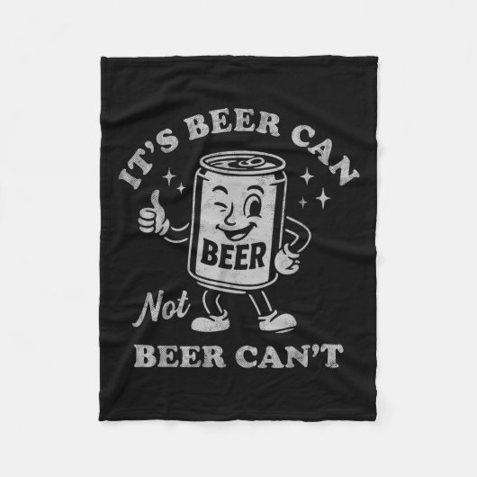 It's Beer Can Not Beer Can't Funny Drinking Womens Fleece Deken (Voorkant)
