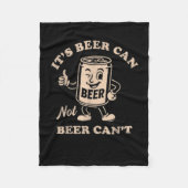 It's Beer Can Not Beer Can't Funny Party Drinking Fleece Deken (Voorkant)