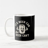 It's Beer Can Not Beer Can't Funny Party Drinking  Koffiemok (Links)