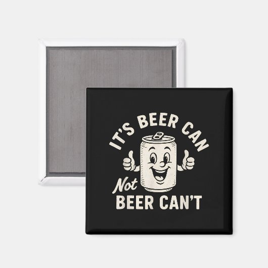 It's Beer Can Not Beer Can't Funny Party Drinking  Magneet (Voorkant / Achterkant)
