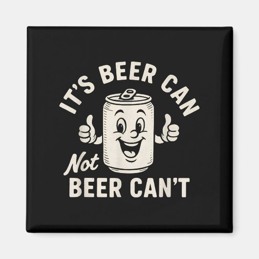 It's Beer Can Not Beer Can't Funny Party Drinking  Magneet (Voorkant)