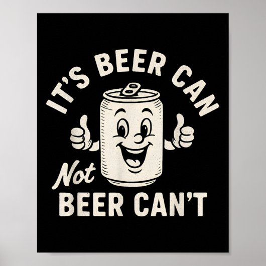 It's Beer Can Not Beer Can't Funny Party Drinking  Poster (Voorkant)