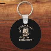 It's Beer Can Not Beer Can't Funny Party Drinking Sleutelhanger (Voorkant)