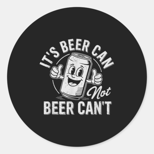 It's Beer Can Not Beer Can't Motivational Drinking Ronde Sticker (Voorkant)