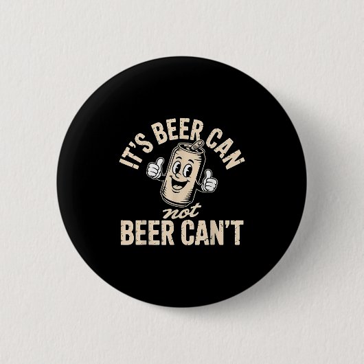 Its Beer Can Not Beer Can't  Ronde Button 5,7 Cm (Voorkant)