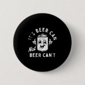 It's Beer Can Not Beer Can't  Ronde Button 5,7 Cm (Voorkant)