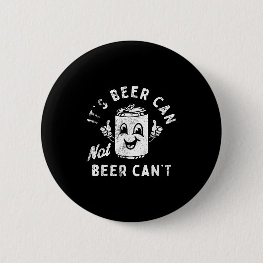 It's Beer Can Not Beer Can't  Ronde Button 5,7 Cm (Voorkant)