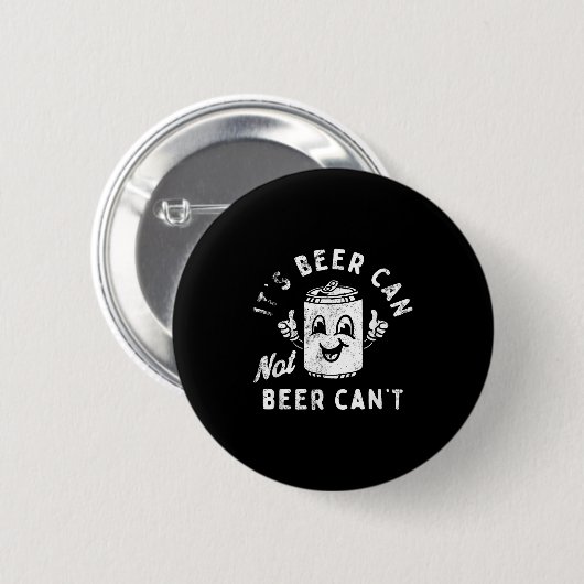 It's Beer Can Not Beer Can't  Ronde Button 5,7 Cm (Voorkant /achterkant)